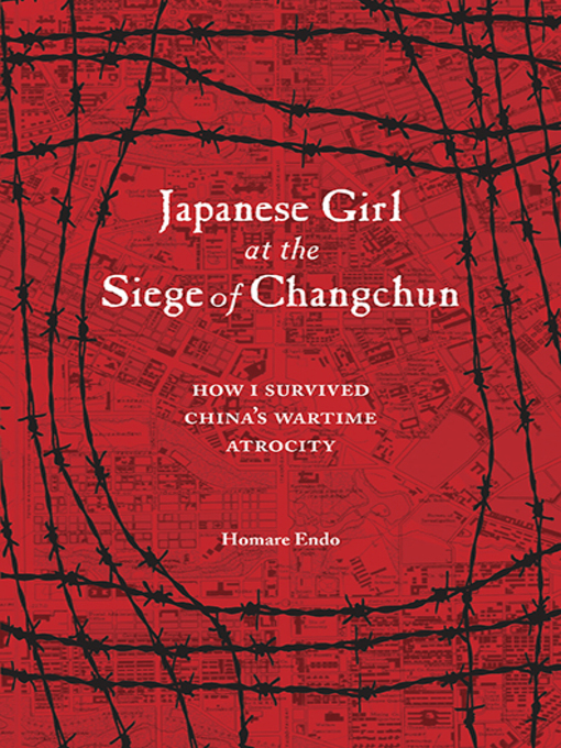 Title details for Japanese Girl at the Siege of Changchun by Homare Endo - Wait list